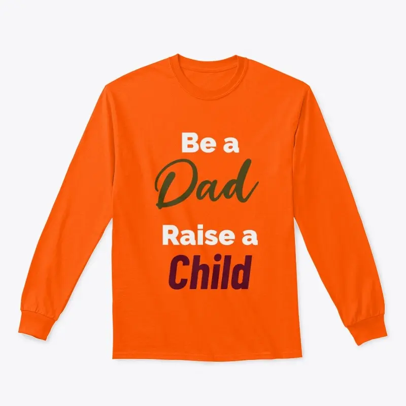 Be A Dad, Raise A Child